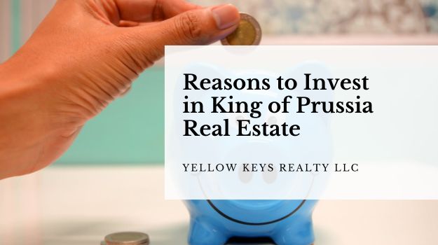 Reasons to Invest in King of Prussia Real Estate